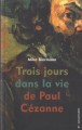 trois jours dans la vie de Paul Cézanne